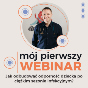 Jak odbudować odporność dziecka po ciężkim sezonie infekcyjnym?  - nagranie webinaru